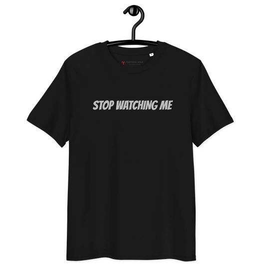 STOP WATCHING ME — No-Go-Shirt • Tiefschwarz